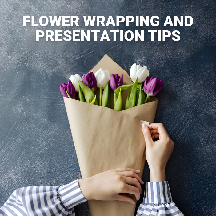 Flower Wrapping and Presentation Tips